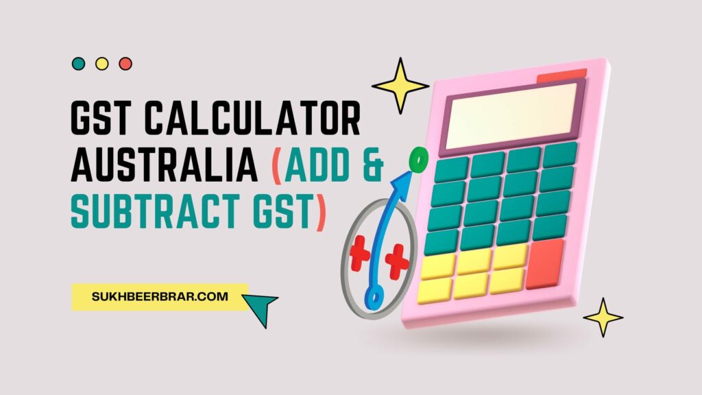 gst-calculator-australia-add-subtract-gst-formula-sukhbeer-brar