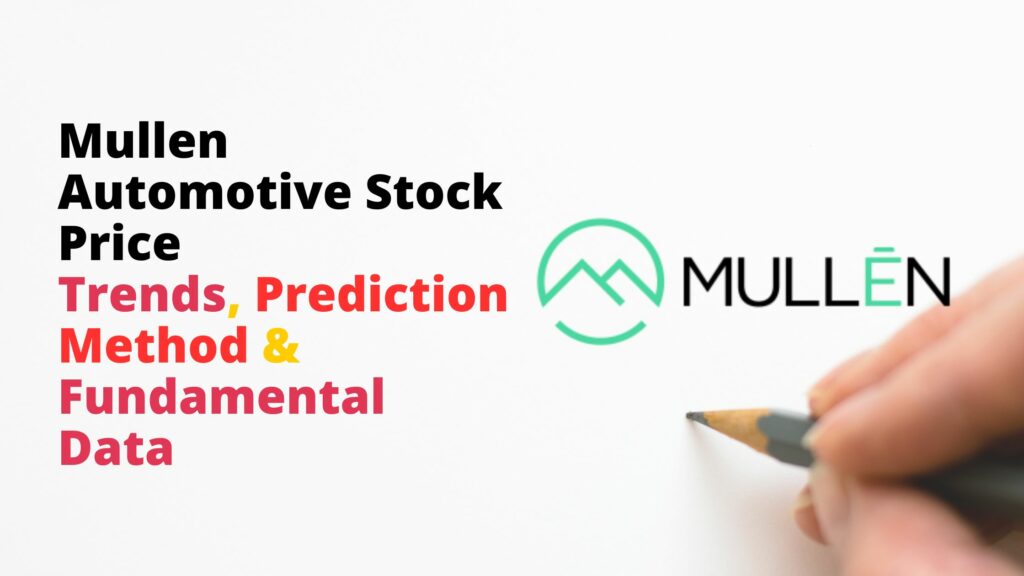 Mullen Automotive Stock Price Trends, Prediction Method & Fundamental