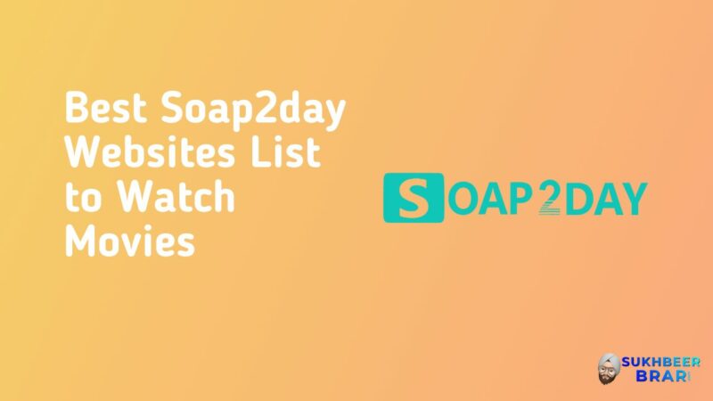 Best Soap Day Websites List To Watch Movies In Sukhbeer Brar